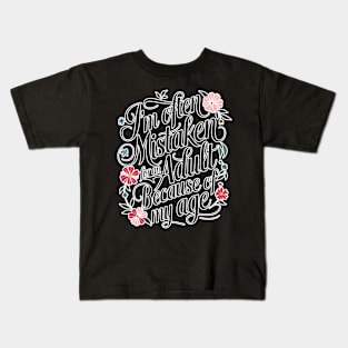 im often mistaken for an adult beacause of my age Kids T-Shirt